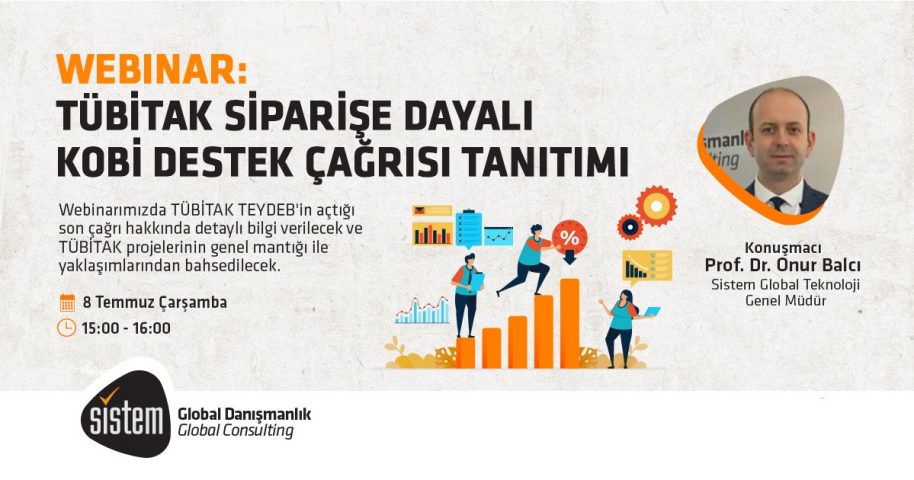 Sistem Global Danışmanlık WEBINAR: TÜBİTAK SİPARİŞE DAYALI KOBİ DESTEK ÇAĞRISI TANITIMI