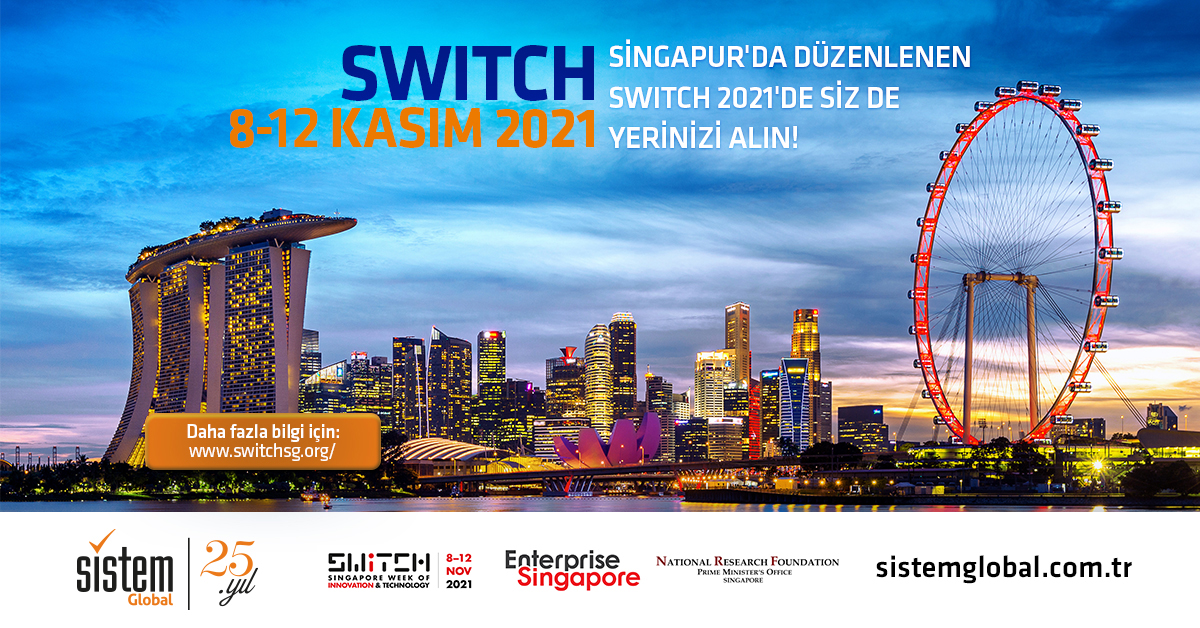 Sistem Global Danışmanlık 8-12 Kasım'da Singapur'da Düzenlenen SWITCH 2021'de Siz De Yerinizi Alın!